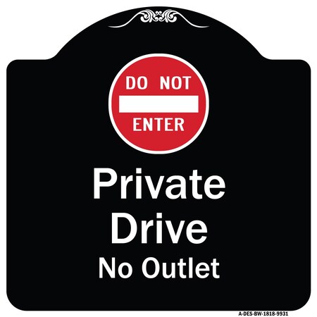 Signmission Designer Series-Private Drive No Outlet With Do Not Enter Symbol, 18" H, BW-1818-9931 A-DES-BW-1818-9931